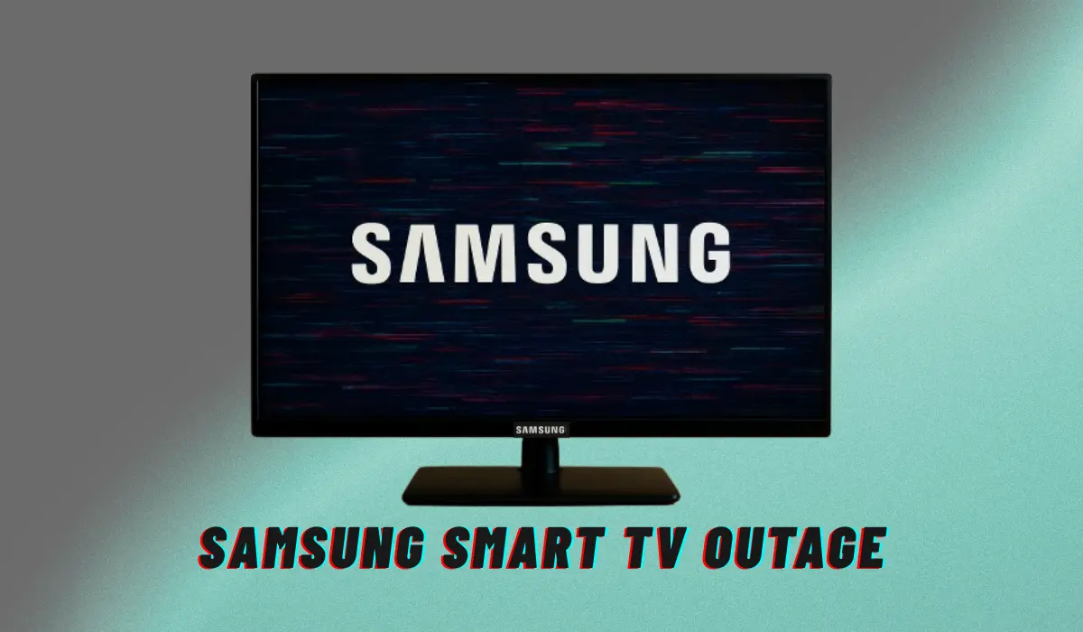 Samsung Smart TV outage